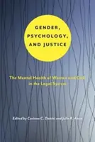 Gen, psihologie și justiție: Sănătatea mintală a femeilor și fetelor în sistemul juridic - Gender, Psychology, and Justice: The Mental Health of Women and Girls in the Legal System