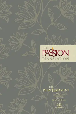 The Passion Translation New Testament (2020 Edition) Hc Floral: Cu Psalmi, Proverbe și Cântarea Cântărilor - The Passion Translation New Testament (2020 Edition) Hc Floral: With Psalms, Proverbs and Song of Songs