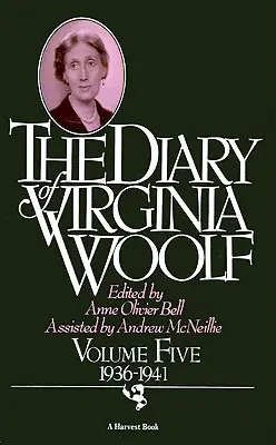 The Diary of Virginia Woolf (Jurnalul Virginiei Woolf): Volumul 5, 1936-1941 - The Diary of Virginia Woolf: Volume Five, 1936-1941