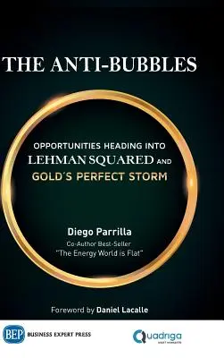 Anti-bubele: Oportunități înainte de Lehman Squared și furtuna perfectă a aurului - The Anti-Bubbles: Opportunities Heading into Lehman Squared and Gold's Perfect Storm