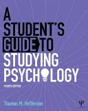 Ghidul studentului pentru studierea psihologiei (The Student's Guide to Studying Psychology) - The Student's Guide to Studying Psychology