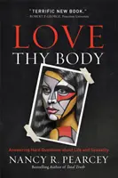 Iubește-ți trupul: Răspunzând la întrebări dificile despre viață și sexualitate - Love Thy Body: Answering Hard Questions about Life and Sexuality