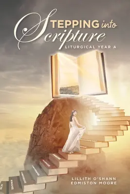 Stepping into Scripture: Anul liturgic A - Stepping into Scripture: Liturgical Year A