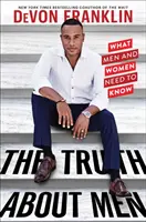 Adevărul despre bărbați: Ce trebuie să știe bărbații și femeile - The Truth about Men: What Men and Women Need to Know