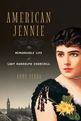 American Jennie: Viața remarcabilă a lui Lady Randolph Churchill - American Jennie: The Remarkable Life of Lady Randolph Churchill