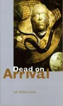 Mort la sosire: Poezii - Dead on Arrival: Poems