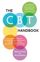 CBT Handbook - Un ghid complet de utilizare a terapiei cognitiv-comportamentale pentru a depăși depresia, anxietatea și furia - CBT Handbook - A comprehensive guide to using Cognitive Behavioural Therapy to overcome depression, anxiety and anger