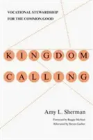 Chemarea Regatului: Stewardship vocațional pentru binele comun - Kingdom Calling: Vocational Stewardship for the Common Good