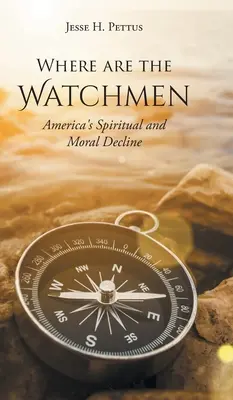 Unde sunt paznicii: Declinul spiritual și moral al Americii - Where are the Watchmen: America's Spiritual and Moral Decline