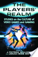 The Players' Realm: Studii privind cultura jocurilor video și a jocurilor de noroc - The Players' Realm: Studies on the Culture of Video Games and Gaming
