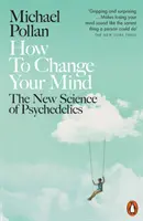 Cum să-ți schimbi mintea - Noua știință a psihedelicelor - How to Change Your Mind - The New Science of Psychedelics