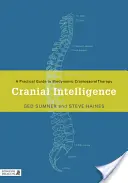Inteligența craniană: Un ghid practic pentru terapia craniosacrală biodinamică - Cranial Intelligence: A Practical Guide to Biodynamic Craniosacral Therapy