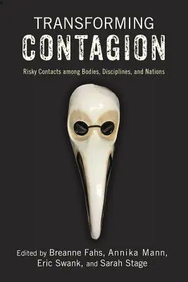 Transformarea contagiunii: Contacte riscante între corpuri, discipline și națiuni - Transforming Contagion: Risky Contacts Among Bodies, Disciplines, and Nations