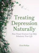 Tratarea Depresiei în mod natural: Cum vă pot ajuta esențele florale să vă reechilibrați viața - Treating Depression Naturally: How Flower Essences Can Help Rebalance Your Life