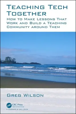 Predarea tehnologiei împreună: Cum să vă faceți lecțiile să funcționeze și să construiți o comunitate didactică în jurul lor - Teaching Tech Together: How to Make Your Lessons Work and Build a Teaching Community Around Them