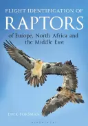 Identificarea în zbor a răpitorilor din Europa, Africa de Nord și Orientul Mijlociu: Un manual de identificare pe teren - Flight Identification of Raptors of Europe, North Africa and the Middle East: A Handbook of Field Identification