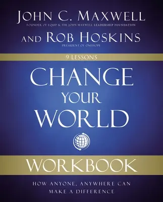 Change Your World Workbook: Cum oricine, oriunde, poate face o diferență - Change Your World Workbook: How Anyone, Anywhere Can Make a Difference
