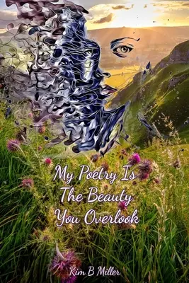 Poezia mea este frumusețea pe care tu o treci cu vederea - My Poetry Is The Beauty You Overlook