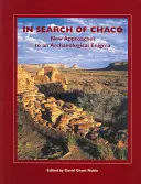 În căutarea Chaco: Noi abordări ale unei enigme arheologice - In Search of Chaco: New Approaches to an Archaeological Enigma