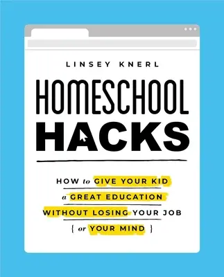 Homeschool Hacks: Cum să îi oferiți copilului dumneavoastră o educație excelentă fără să vă pierdeți slujba (sau mintea) - Homeschool Hacks: How to Give Your Kid a Great Education Without Losing Your Job (or Your Mind)