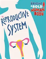 Corp uman strălucitor și îndrăzneț: Sistemul reproducător - Bright and Bold Human Body: The Reproductive System