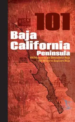 Peninsula Baja California 101: 101 moduri de a explora Baja - Baja California Peninsula 101: 101 Ways to Explore Baja