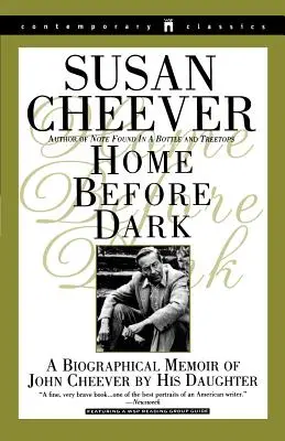 Acasă înainte de întuneric: Memoriile biografice ale fiicei lui John Cheever - Home Before Dark: A Biographical Memoir of John Cheever by His Daughter