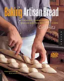 Coacerea pâinii artizanale: 10 formule de expert pentru coacerea unei pâini mai bune acasă - Baking Artisan Bread: 10 Expert Formulas for Baking Better Bread at Home