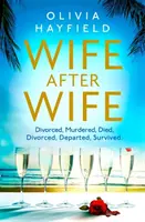 Wife After Wife - delicios de amuzant și captivant, lectura perfectă de plajă - Wife After Wife - deliciously entertaining and addictive, the perfect beach read