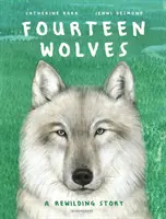 Paisprezece lupi - O poveste de reîmpădurire - Fourteen Wolves - A Rewilding Story
