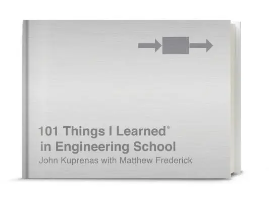 101 Things I Learned(r) in Engineering School (101 lucruri pe care le-am învățat la facultatea de inginerie) - 101 Things I Learned(r) in Engineering School