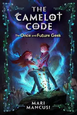 Codul Camelot: Geekul de odinioară și viitorul - The Camelot Code: The Once and Future Geek