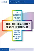 Asistență medicală pentru psihiatri, psihologi și alți profesioniști din domeniul sănătății privind genurile trans și nonbinare - Trans and Non-Binary Gender Healthcare for Psychiatrists, Psychologists, and Other Health Professionals