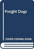 Câini de marfă - Freight Dogs