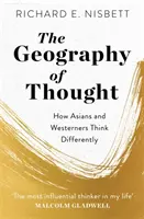 Geografia gândirii - Cum gândesc diferit asiaticii și occidentalii - Geography of Thought - How Asians and Westerners Think Differently
