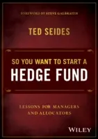 Deci vrei să înființezi un fond de hedging: Lecții pentru manageri și alocatori - So You Want to Start a Hedge Fund: Lessons for Managers and Allocators