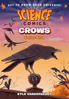 Science Comics: Crows: Păsări Geniale - Science Comics: Crows: Genius Birds