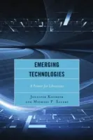 Tehnologii emergente: Un abecedar pentru bibliotecari - Emerging Technologies: A Primer for Librarians