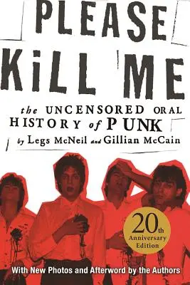 Please Kill Me: Istoria orală necenzurată a punk-ului - Please Kill Me: The Uncensored Oral History of Punk
