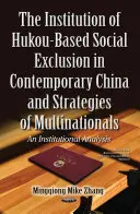 Instituția excluziunii sociale bazate pe Hukou în China contemporană și strategiile multinaționalelor - o analiză instituțională - Institution of Hukou-Based Social Exclusion in Contemporary China & Strategies of Multinationals - An Institutional Analysis
