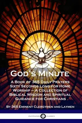 Minutul lui Dumnezeu: O carte cu 365 de rugăciuni zilnice de șaizeci de secunde pentru închinarea de acasă - O colecție de înțelepciune biblică și ghid spiritual - God's Minute: A Book of 365 Daily Prayers Sixty Seconds Long for Home Worship - A Collection of Biblical Wisdom and Spiritual Guidan