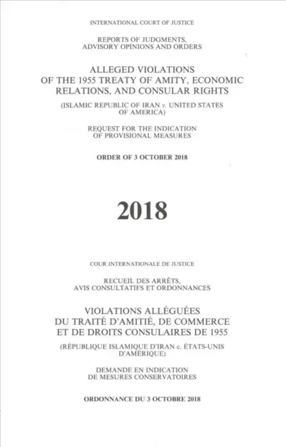 Rapoarte ale hotărârilor judecătorești, avizelor consultative și ordonanțelor: Presupuse încălcări ale Tratatului de prietenie, relații economice și drepturi consulare din 1955 (Islamic R - Reports of Judgments, Advisory Opinions and Orders: Alleged Violations of the 1955 Treaty of Amity, Economic Relations, and Consular Rights (Islamic R