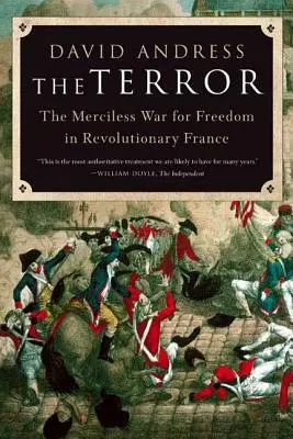 Teroarea: Războiul nemilos pentru libertate în Franța revoluționară - The Terror: The Merciless War for Freedom in Revolutionary France