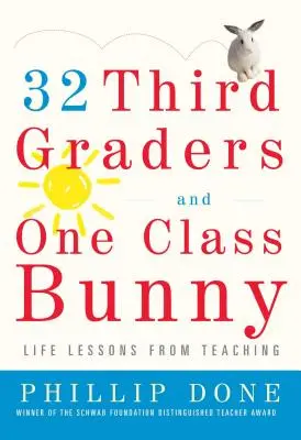 32 de elevi de clasa a treia și un iepuraș de clasă: Lecții de viață din învățământ - 32 Third Graders and One Class Bunny: Life Lessons from Teaching
