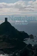 Nostalgia: Când suntem noi vreodată acasă? - Nostalgia: When Are We Ever at Home?