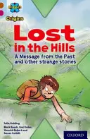 Project X Origins: Brown Book Band, Oxford Level 10: Pierdut și găsit: Lost in the Hills, Un mesaj din trecut și alte povești ciudate - Project X Origins: Brown Book Band, Oxford Level 10: Lost and Found: Lost in the Hills, A Message from the Past and other strange stories