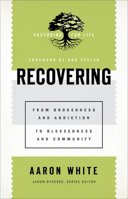 Recuperarea: De la rupere și dependență la binecuvântare și comunitate - Recovering: From Brokenness and Addiction to Blessedness and Community