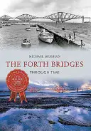 Podurile Forth prin timp - The Forth Bridges Through Time