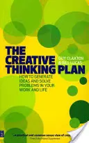 Planul gândirii creative - Cum să generezi idei și să rezolvi probleme la locul de muncă și în viață - Creative Thinking Plan - How to generate ideas and solve problems in your work and life