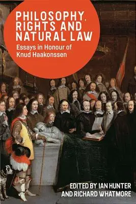 Filosofie, drepturi și lege naturală: Eseuri în onoarea lui Knud Haakonssen - Philosophy, Rights and Natural Law: Essays in Honour of Knud Haakonssen